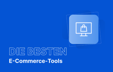 Die 10 besten E-Commerce-Tools für Ihr Unternehmen im Jahr 2026