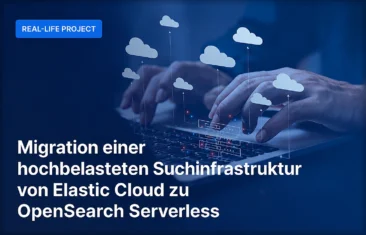 Migration einer hochbelasteten Suchinfrastruktur von Elastic Cloud zu OpenSearch Serverless